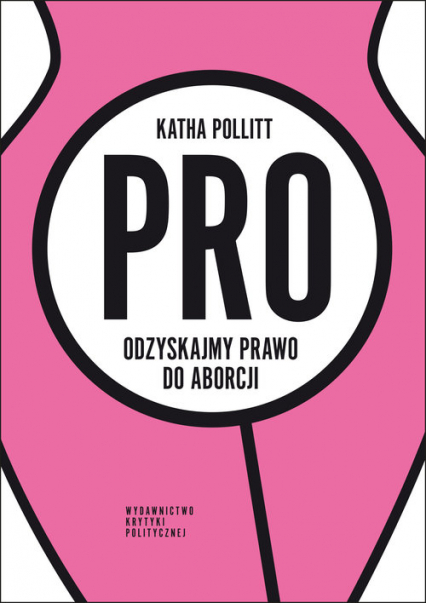 Pro Odzyskajmy prawo do aborcji - Katha Pollitt | okładka