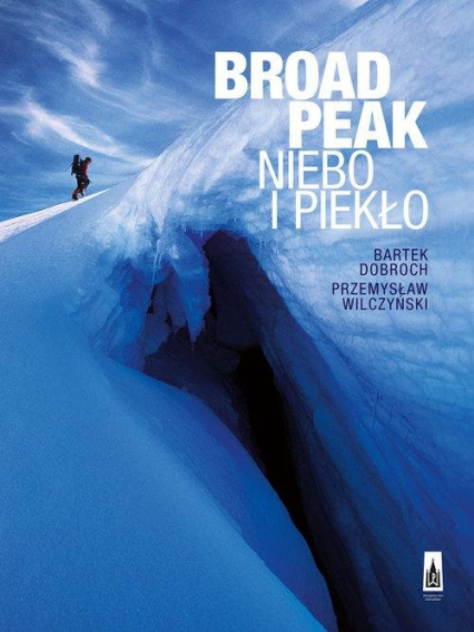 Broad Peak. Niebo i piekło - Bartek Dobroch, Przemysław Wilczyński | okładka