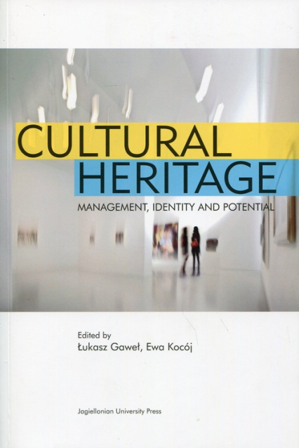 Cultural Heritage Management, identity and potential - Gaweł Łukasz, Kocój Ewa | okładka