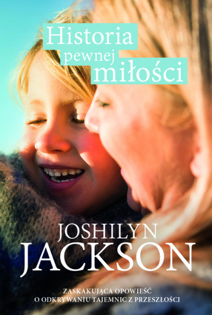 Historia pewnej miłości - Joshilyn Jackson | okładka