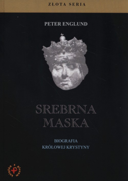 Srebrna maska Biografia królowej Krystyny - Peter Englund | okładka