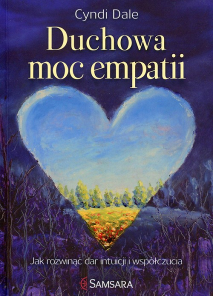 Duchowa moc empatii Jak rozwinąć dar intuicji i współczucia - Cyndi Dale | okładka