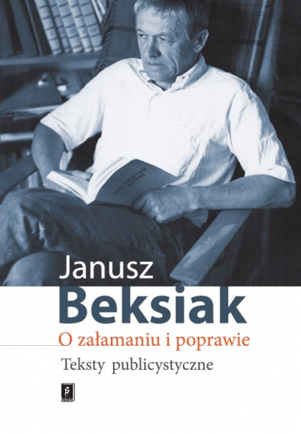 O załamaniu i poprawie Teksty publicystyczne - Janusz Beksiak | okładka
