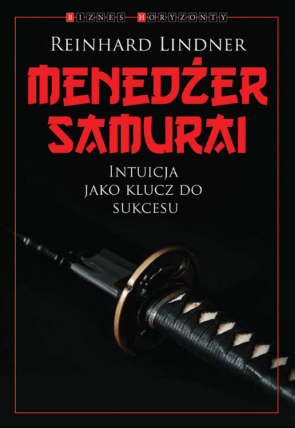 Menedżer Samuraj Intuicja jako klucz do suckesu - Reinhard Lindner | okładka