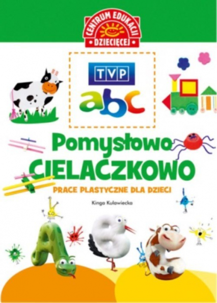 TVP ABC Pomysłowo-cielaczkowo Prace plastyczne dla dzieci -  | okładka