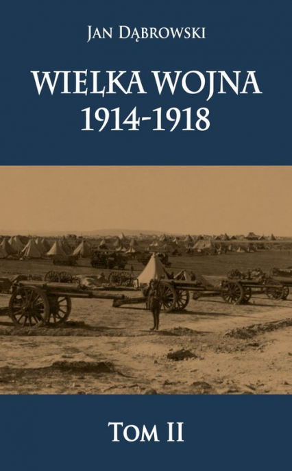 Wielka Wojna 1914-1918 - Dąbrowski Jan | okładka