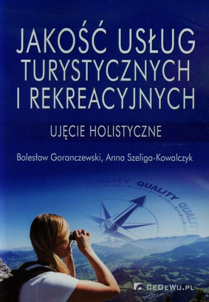 Jakość usług turystycznych i rekreacyjnych - Bolesław Goranczewski, Szeliga-Kowalczyk Anna | okładka