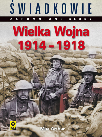 Wielka wojna 1914-1918 - Max Arthur | okładka