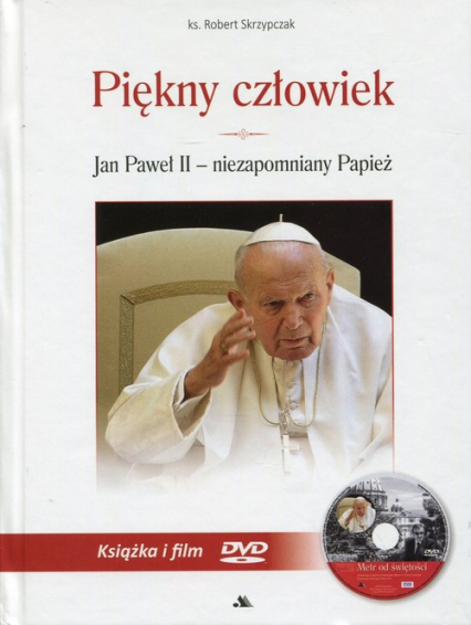 Piękny człowiek Jan Paweł II - niezapomniany Papież Książka i film DVD Metr od świętości - Robert Skrzypczak | okładka
