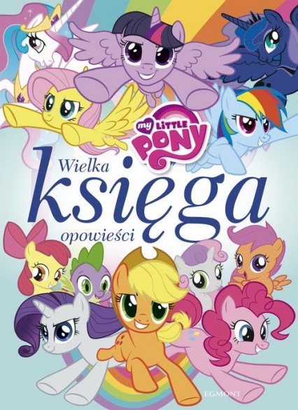 My Little Pony Wielka księga opowieści - Duralska-Macheta Teresa | okładka