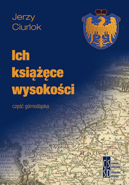 Ich książęce wysokości Część górnośląska - Jerzy Ciurlok | okładka