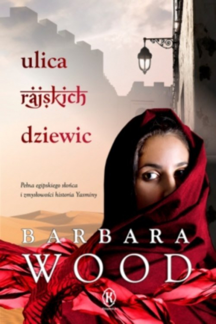 Ulica rajskich dziewic - Barbara Wood | okładka
