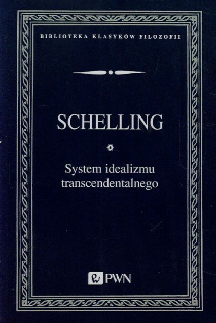 System idealizmu transcendentalnego - Schelling Friedrich Wilhelm Joseph | okładka