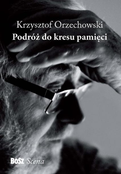 Podróż do kresu pamięci - Krzysztof Orzechowski | okładka