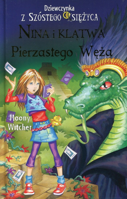 Dziewczynka z Szóstego Księżyca 3 Nina i Klątwa Pierzastego Węża - Moony Witcher | okładka