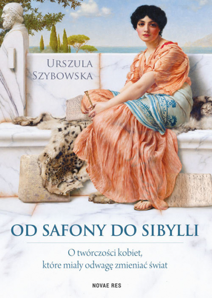 Od Safony do Sibylli O twórczości kobiet, które miały odwagę zmieniać świat - Urszula Szybowska | okładka