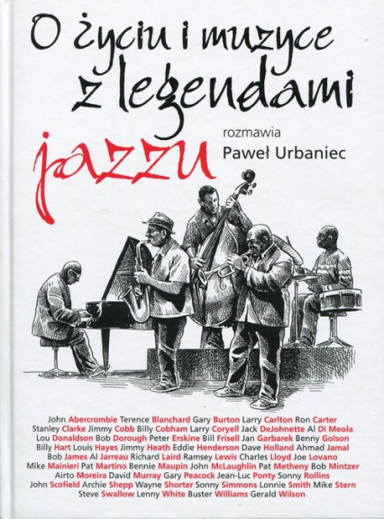 O życiu i muzyce z legendami jazzu rozmawia Paweł Urbaniec - Urbaniec Paweł | okładka