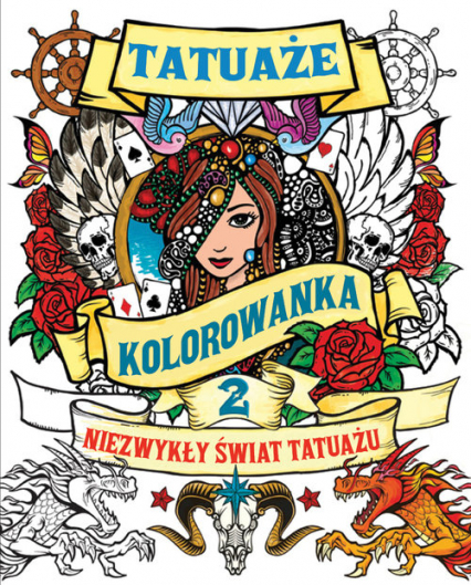 TATUAŻE TOM 2 Kolorowanka Niezwykły świat tatuażu - Opracowanie Zbiorowe | okładka