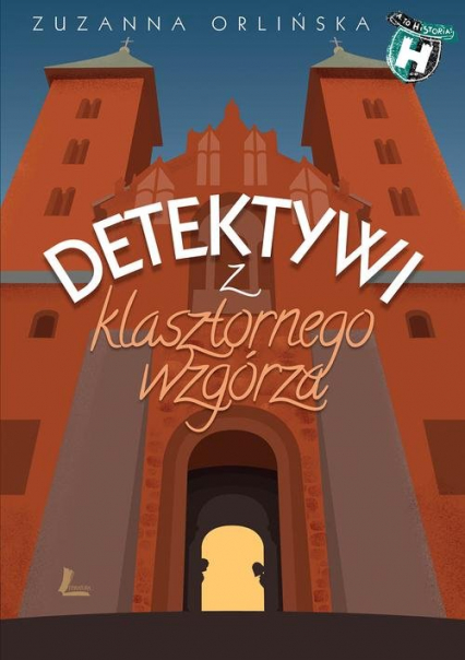 Detektywi z klasztornego wzgórza - Zuzanna Orlińska | okładka