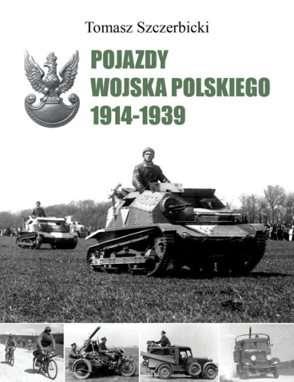 Pojazdy Wojska Polskiego 1914-1939 - Tomasz Szczerbicki | okładka
