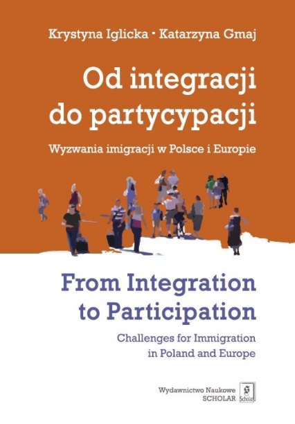 Od integracji do partycypacji Wyzwania imigracji w Polsce i Europie From Integration to Participation - Gmaj Katarzyna, Iglicka Krystyna | okładka