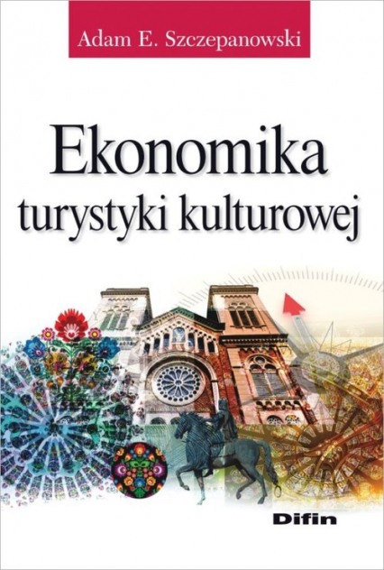 Ekonomika turystyki kulturowej - Szczepanowski Adam E. | okładka