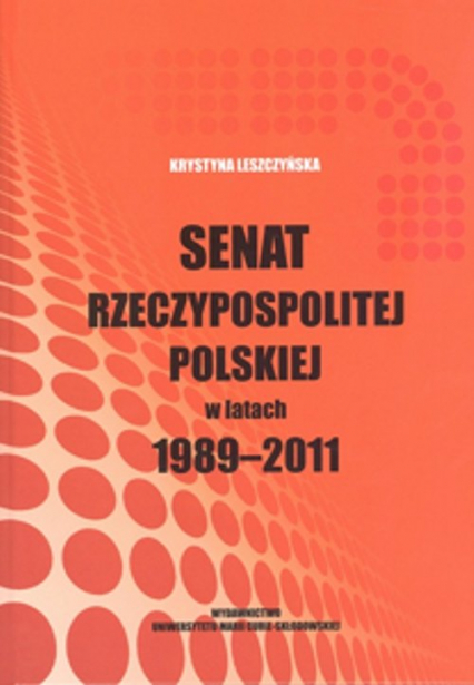 Senat Rzeczypospolitej Polskiej w latach 1989-2011 - Leszczyńska Krystyna | okładka