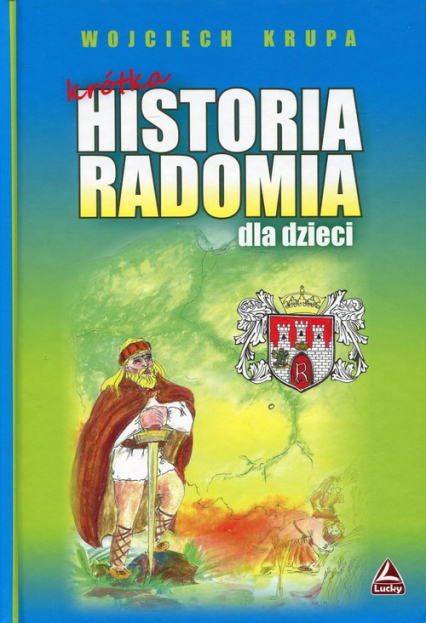 Krótka historia Radomia dla dzieci - Wojciech Krupa | okładka