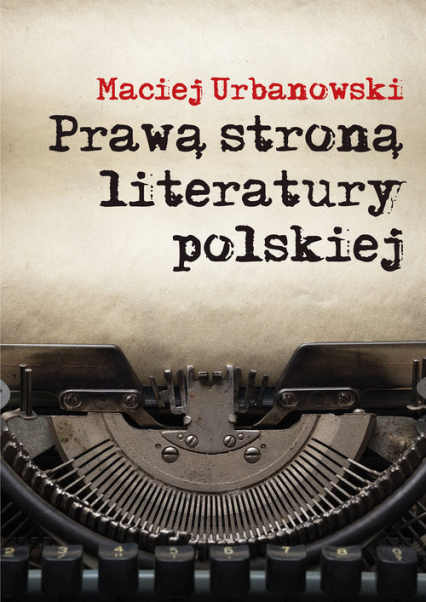 Prawą stroną literatury polskiej Szkice i portrety - Maciej Urbanowski | okładka