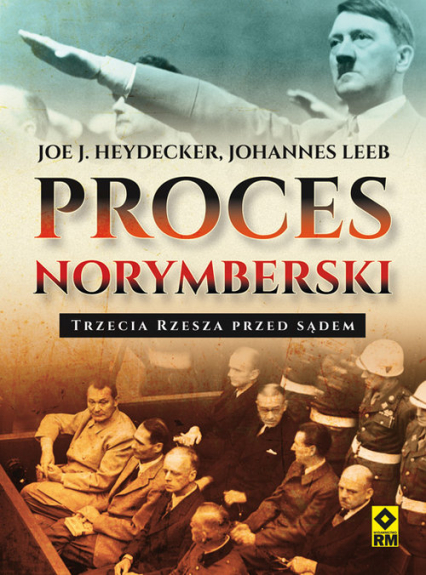 Proces norymberski Trzecia Rzesza przed sądem - Heydecker J. Joe, Leeb Johannes | okładka