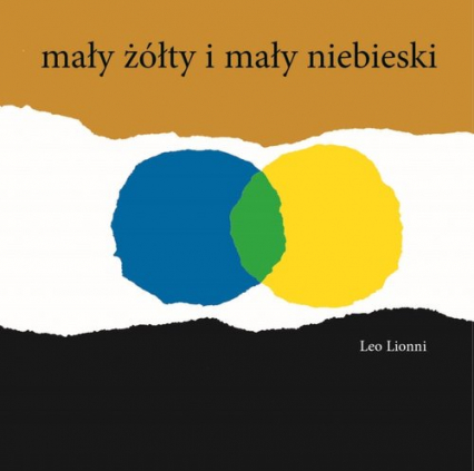 Mały żółty i mały niebieski - Leo Lionni | okładka