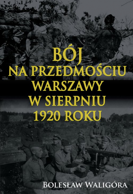 Bój na przedmościu Warszawy w sierpniu 1920 roku - Bolesław Waligóra | okładka