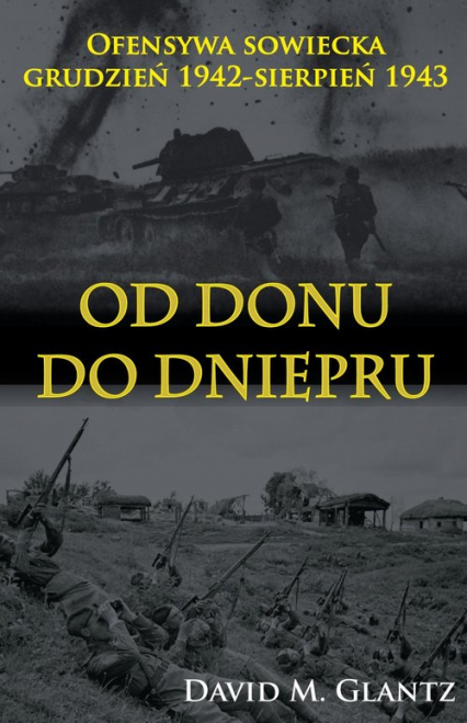 Od Donu do Dniepru Ofensywa sowiecka XII.1942-VII.1943 - David M. Glantz | okładka