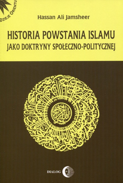 Historia powstania islamu jako doktryny społeczno-politycznej - Jamsheer Hassan Ali | okładka