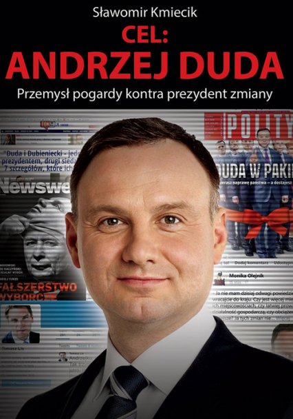 Cel: Andrzej Duda Przemysł pogardy kontra prezydent zmiany - Sławomir Kmiecik | okładka