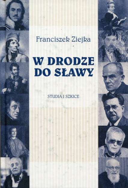W drodze do sławy Studia i szkice - Franciszek Ziejka | okładka