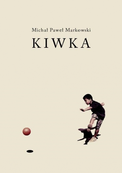 Kiwka - Michał Paweł Markowski | okładka