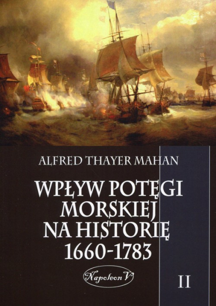Wpływ potęgi morskiej na historię 1660-1783 Tom 2 - Mahan Alfred Thayer | okładka