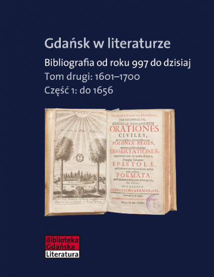 Gdańsk w literaturze Tom 2 1601-1700 Bibliografia od roku 997 do dzisiaj Część 1: do 1656 - Zofia Tylewska-Ostrowska | okładka