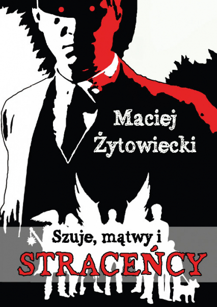 Szuje, mątwy i straceńcy - Maciej Żytowiecki | okładka