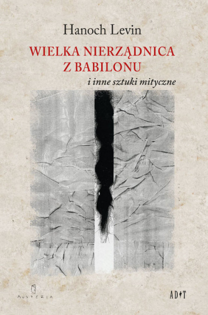 Wielka nierządnica z Babilonu i inne sztuki mityczne - Hanoch Levin | okładka