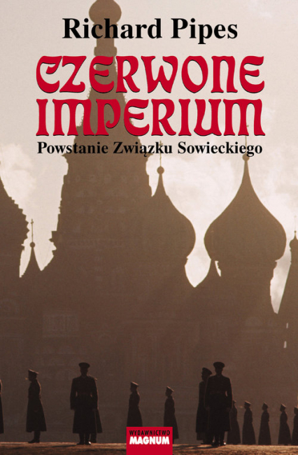 Czerwone imperium Powstanie Związku Sowieckiego - Richard Pipes | okładka