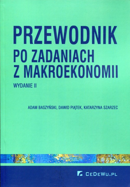 Przewodnik po zadaniach z makroekonomii - Baszyński Adam, Piątek Dawid | okładka