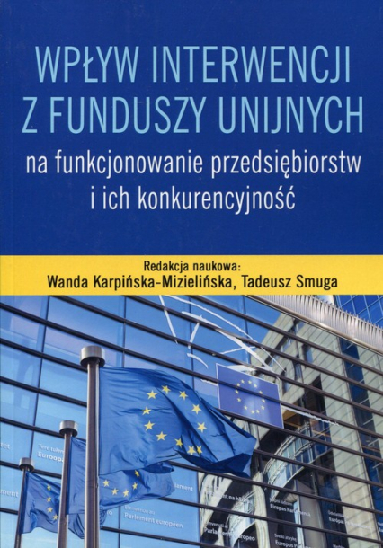 Wpływ interwencji z funduszy unijnych na funkcjonowanie przedsiębiorstw i ich konkurencyjność -  | okładka
