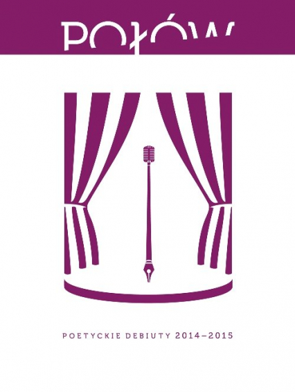 Połów Poetyckie debiuty 2014-2015 - Adamus Kacper, Charkiewicz Justyna, Domagalski Michał, Kobylewski Paweł, Marcinkowski Grzegorz, Popa | okładka
