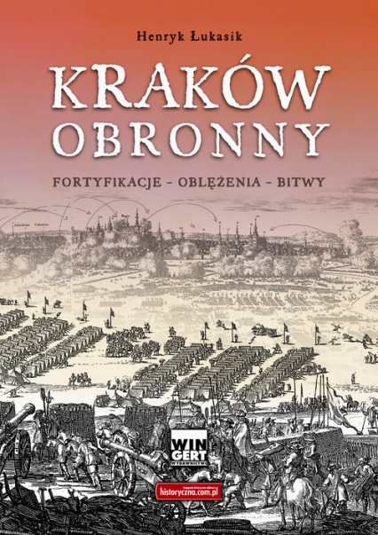 Kraków obronny Fortyfikacje - oblężenia - bitwy - Henryk Łukasik | okładka