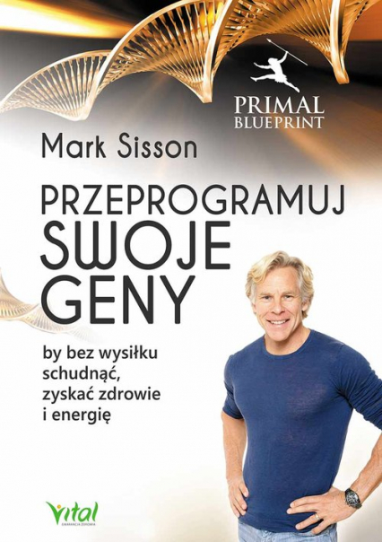 Przeprogramuj swoje geny by bez wysiłku schudnąć, zyskać zdrowie i energię - Mark Sisson | okładka