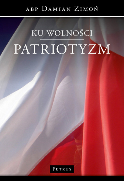 Ku wolności Patriotyzm - Damian Zimoń | okładka