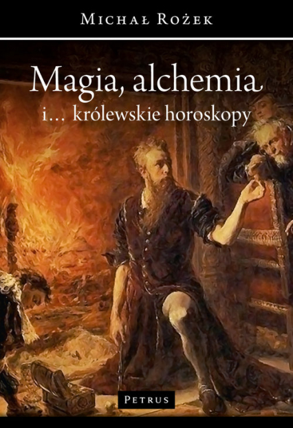 Magia, alchemia i... królewskie horoskopy - Michał Rożek | okładka
