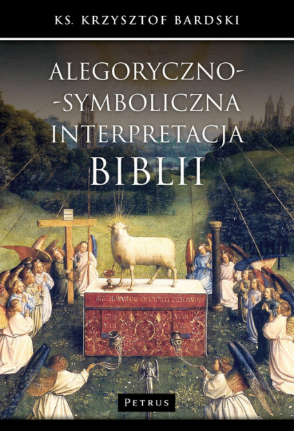 Alegoryczno-symboliczna interpretacja Biblii - Krzysztof Bardski | okładka